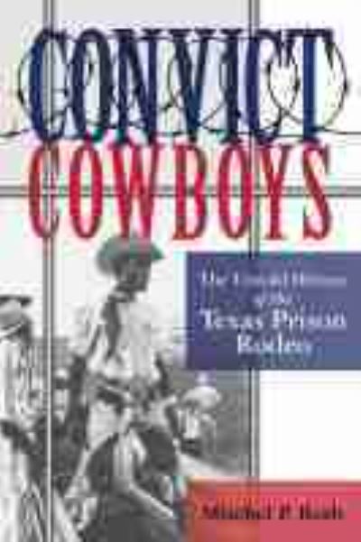 Cover for Mitchel P. Roth · Convict Cowboys: The Untold History of the Texas Prison Rodeo - North Texas Crime and Criminal Justice Series (Hardcover Book) (2016)