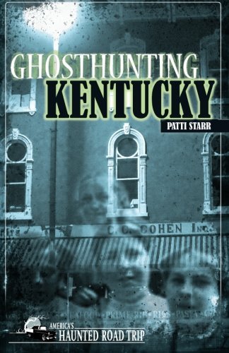 Cover for Patti Starr · Ghosthunting Kentucky - America's Haunted Road Trip (Paperback Book) (2010)