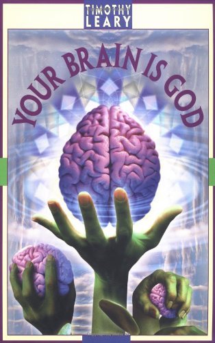 Your Brain Is God - Leary, Timothy - Timothy Leary - Books - Ronin Publishing - 9781579510527 - September 27, 2001