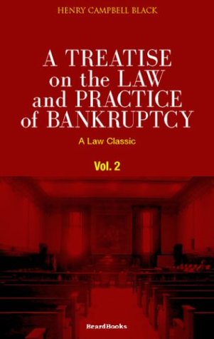 A Treatise on the Law and Practice of Bankruptcy: Under the Act of Congress of 1898, Vol. 2 - Henry Campbell Black - Bücher - Beard Books - 9781587980527 - 20. Juli 2000