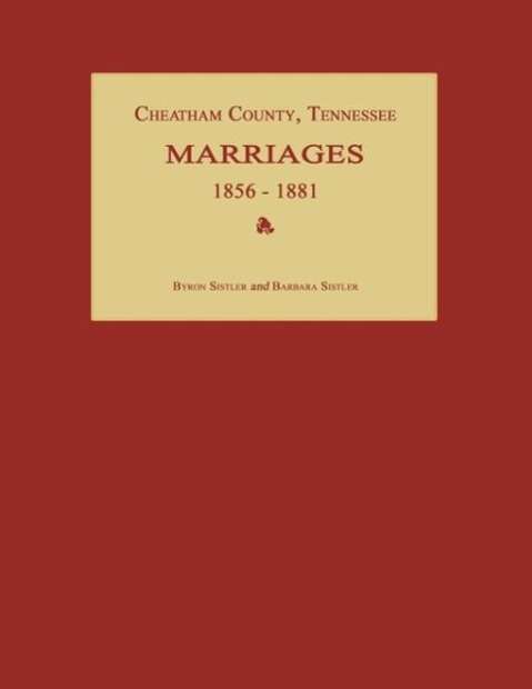 Cover for Byron Sistler · Cheatham County, Tennessee, Marriages 1856-1881 (Paperback Book) (2013)