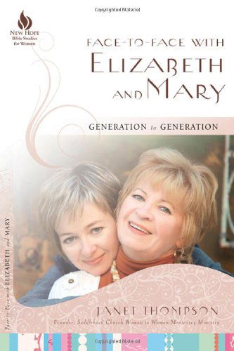 Cover for Janet Thompson · Face-to-face with Elizabeth and Mary: Generation to Generation (New Hope Bible Studies for Women) (Paperback Book) [Student / Stdy Gde edition] (2010)