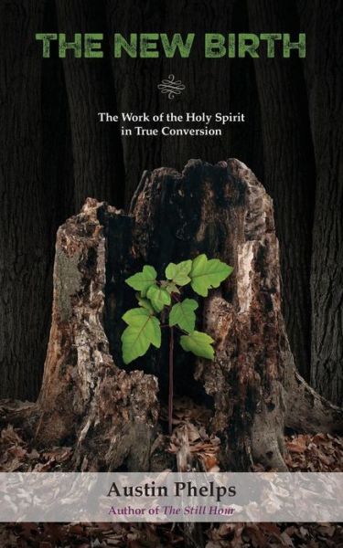 Cover for Austin Phelps · The New Birth: the Work of the Holy Spirit in True Conversion (Pocketbok) (2015)