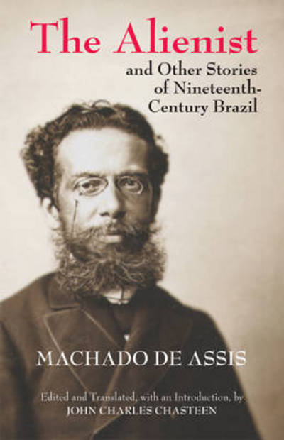 Cover for Joaquim Maria Machado de Assis · The Alienist and Other Stories of Nineteenth-Century Brazil - Hackett Classics (Paperback Book) (2013)