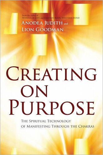 Cover for Anodea Judith · Creating on Purpose: The Spiritual Technology of Manifesting Through the Chakras (Paperback Book) (2012)