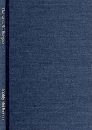 Cover for Thornton W. Burgess · The Adventures of Paddy the Beaver (Bedtime Story-books) (Innbunden bok) (2008)
