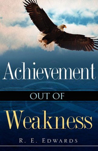 Cover for R.e. Edwards · Achievement out of Weakness (Hardcover Book) (2008)