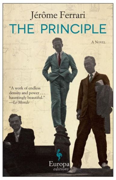 The Principle - Jerome Ferrari - Books - Europa Editions - 9781609453527 - March 16, 2017