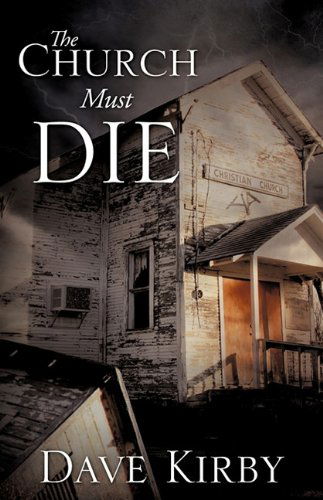 Cover for Dave Kirby · The Church Must Die (Paperback Book) (2010)