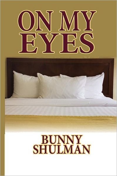 Cover for Bunny Shulman · On My Eyes (Paperback Book) (2011)