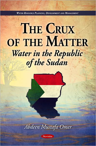 Cover for Abdeen Mustafa Omer · Crux of the Matter: Water in the Republic of the Sudan (Paperback Book) (2011)