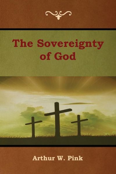 Cover for Arthur W Pink · The Sovereignty of God (Paperback Book) (2019)