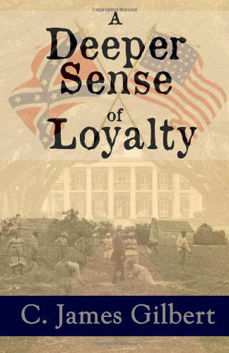 Cover for C. James Gilbert · A Deeper Sense of Loyalty (Pocketbok) (2012)