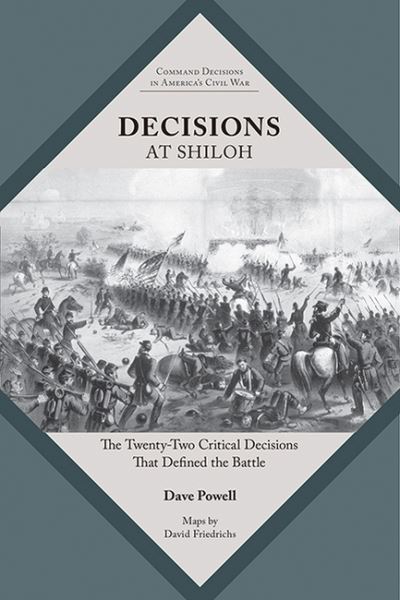 Cover for Dave Powell · Decisions at Shiloh: The Twenty-Two Critical Decisions That Defined the Battle - Command Decisions in America's Civil War (Paperback Book) (2023)