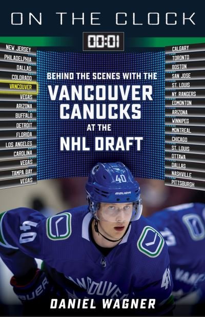 Cover for Daniel Wagner · On the Clock: Vancouver Canucks: Behind the Scenes with the Vancouver Canucks at the NHL Draft - On the Clock (Paperback Book) (2024)