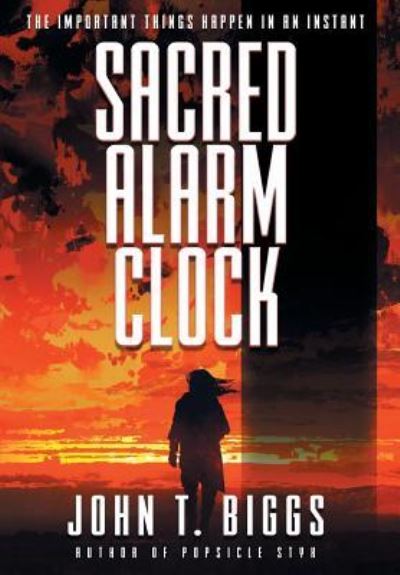 Sacred Alarm Clock - John T Biggs - Books - Oghma Creative Media - 9781633733527 - December 21, 2017