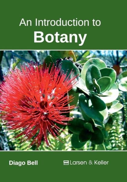An Introduction to Botany - Diago Bell - Livros - Larsen and Keller Education - 9781635490527 - 2 de maio de 2017