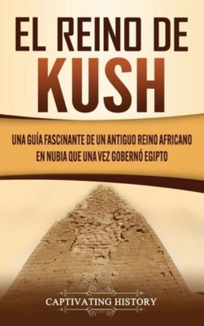 Cover for Captivating History · El reino de Kush (Hardcover Book) (2020)