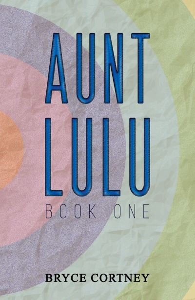 Cover for Bryce Cortney · Aunt Lulu: Book One (Inbunden Bok) (2023)