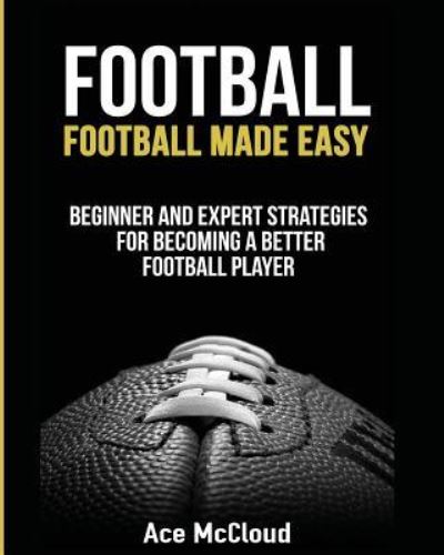 Football - Ace McCloud - Books - Pro Mastery Publishing - 9781640481527 - March 16, 2017