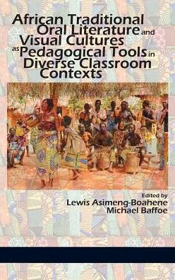 Cover for African Traditional Oral Literature and Visual Cultures as Pedagogical Tools in Diverse Classroom Contexts (Hardcover Book) (2018)