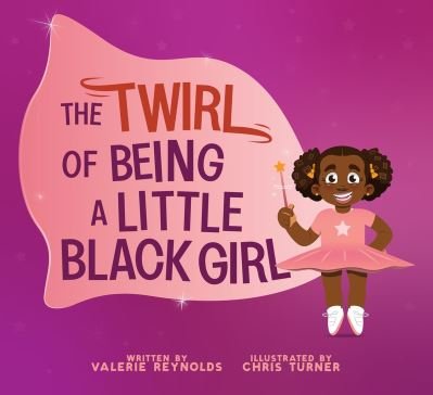 Valerie Reynolds · The Twirl of Being a Little Black Girl (Hardcover Book) (2024)