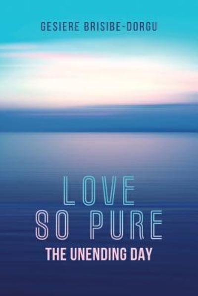Cover for Gesiere Brisibe-Dorgu · Love So Pure (Paperback Book) (2019)