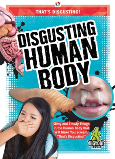 Disgusting Human Body - Joanne Mattern - Books - Kaleidoscope Publishing, Inc. - 9781645192527 - August 1, 2020