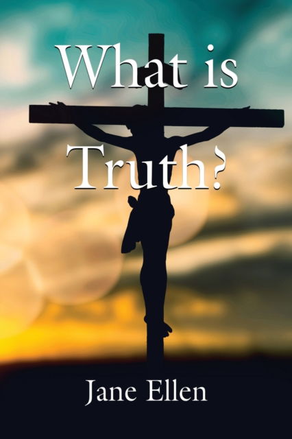 Cover for Jane Ellen · What Is Truth? (Paperback Book) (2021)