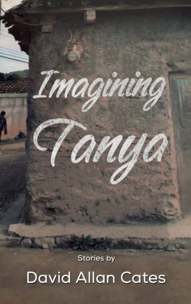 Cover for David Allan Cates · Imagining Tanya (Hardcover Book) (2021)