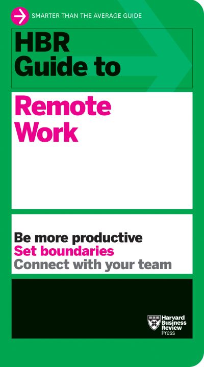 HBR Guide to Remote Work - HBR Guide - Harvard Business Review - Libros - Harvard Business Review Press - 9781647820527 - 16 de febrero de 2021