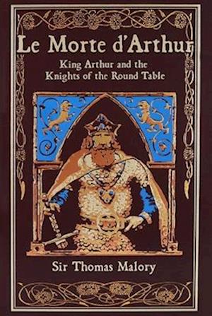 Cover for Thomas Malory · Le Morte d'Arthur: King Arthur and the Knights of the Round Table - Leather-bound Classics (Hardcover Book) (2025)