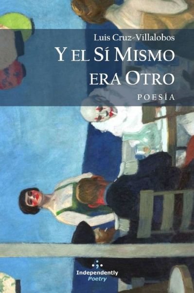 Cover for Luis Cruz-Villalobos · Y El Si Mismo Era Otro (Paperback Book) (2019)
