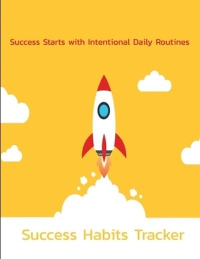 Cover for Ruks Rundle · Success Habits Trackers Success Starts with Intentional Daily Routines (Pocketbok) (2019)