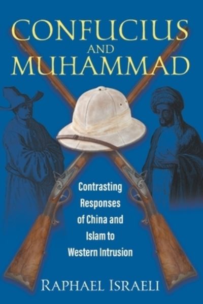 Confucius and Muhammad: Contrasting Responses of China and Islam to Western Intrusion - Raphael Israeli - Books - Strategic Book Publishing & Rights Agenc - 9781682355527 - January 2, 2022