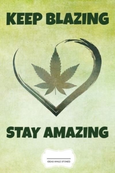 Cover for Weed Books · Keep Blazing Stay Amazing (Paperback Bog) (2019)