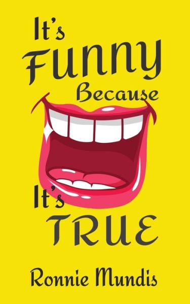 Cover for Ronnie Mundis · It's Funny Because It's True (Paperback Book) (2019)