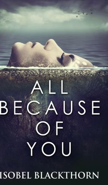 Cover for Isobel Blackthorn · All Because of You (Hardcover Book) (2021)