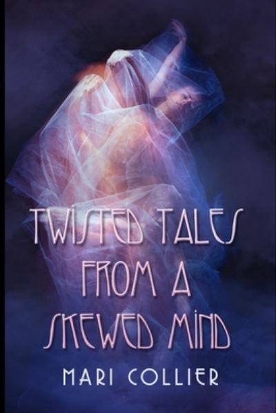 Cover for Mari Collier · Twisted Tales from a Skewed Mind (Star Lady Tales Book 4) (Paperback Book) (2021)