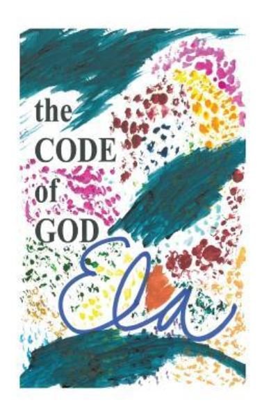 Cover for Ela · The Code of God (Paperback Book) (2018)