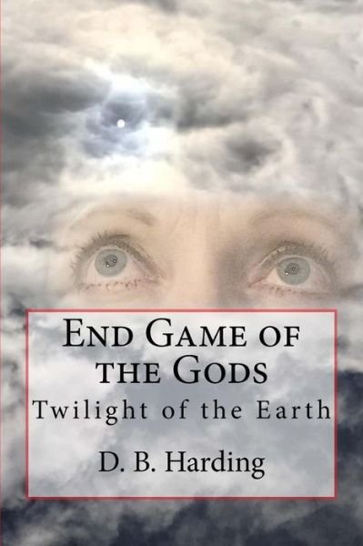Cover for D B Harding · End Game of the Gods (Paperback Bog) (2018)