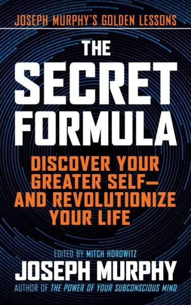 Cover for Joseph Murphy · The Secret Formula: Discover Your Greater Self—And Revolutionize Your Life (Gebundenes Buch) (2021)