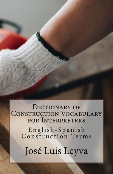 Cover for Jose Luis Leyva · Dictionary of Construction Vocabulary for Interpreters (Paperback Bog) (2018)