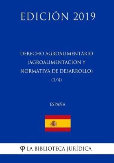 Cover for La Biblioteca Juridica · Derecho Agroalimentario (Agroalimentacion y Normativa de Desarrollo) (1/4) (Espana) (Edicion 2019) (Paperback Book) (2018)