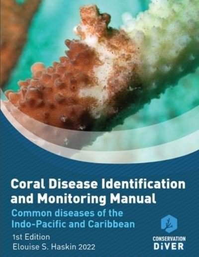 Cover for Elouise Haskin · Coral Disease Identification and Monitoring Manual (Book) (2022)