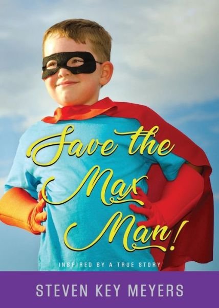 Cover for Steven Key Meyers · Save The Max Man! (Pocketbok) (2020)