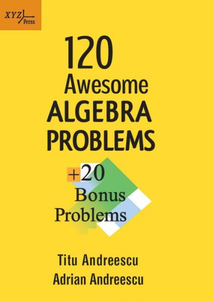 Cover for Titu Andreescu · 120 Awesome Algebra Problems + 20 Bonus Problems (Paperback Book) (2021)