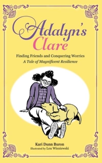 Cover for Kari Dunn Buron · Adalyn's Clare: Finding Friends and Conquering Worries: A Tale of Magnificent Resilience (Hardcover Book) (2021)