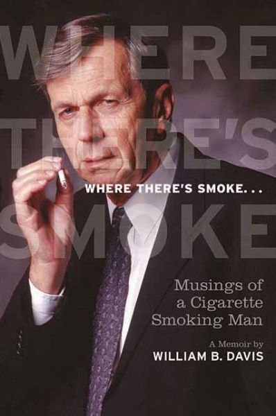 Cover for William Davis · Where There's Smoke...: Musings of a Cigarette Smoking Man (Paperback Book) (2011)