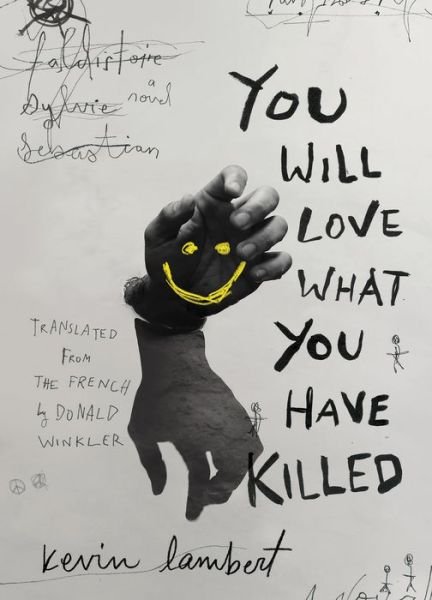 Cover for Kevin Lambert · You Will Love What You Have Killed - Biblioasis International Translation Series (Taschenbuch) (2020)